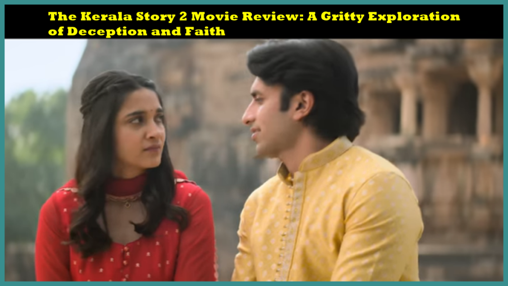 The Kerala Story 2 Movie Review