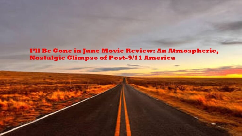 I’ll Be Gone in June Movie Review